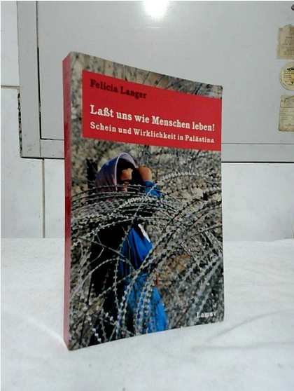 Lasst uns wie Menschen leben! - Felicia Langer